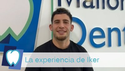 La experiencia en el dentista de Iker - Mallorca Dental